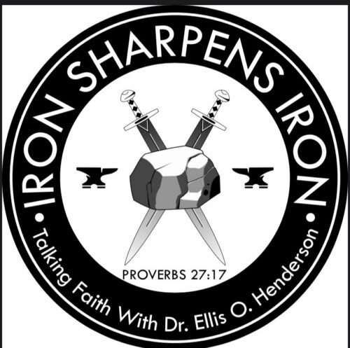 Iron Sharpens Iron – Talking Faith w/ Pastor Ellis O Henderson Ep. 8 ...